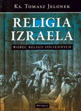 Religia Izraela wobec religii ościennych - Tomasz Jelonek