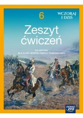 Wczoraj i dziś. Klasa 6. Zeszyt ćwiczeń do historii dla szkoły podstawowej - Bogumiła Olszewska, Wiesława Surdyk-Fertsch