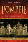 Pompeje. Życie rzymskiego miasta Mary Beard