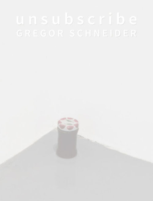 Unsubscribe Gregor Schneider