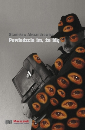 Powiedzcie im że idę Obserwacja profetyczna w obrazach - Alexandrowicz Stanisław