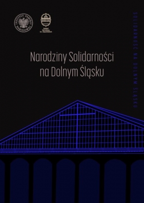 Narodziny "Solidarności" na Dolnym Śląsku - red. Łukasz Kamiński, Grzegorz Waligóra