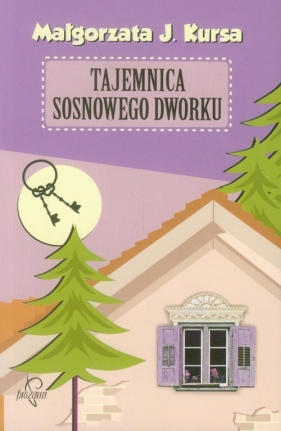 Tajemnica sosnowego dworku - Małgorzata J. Kursa