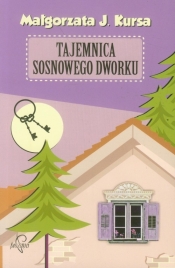 Tajemnica sosnowego dworku - Małgorzata J. Kursa