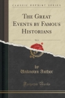 The Great Events by Famous Historians, Vol. 1 (Classic Reprint) Author Unknown