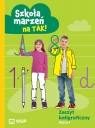 Szkoła marzeń na TAK! Zeszyt kaligraficzny. Edukacja wczesnoszkolna. Klasa 1 Opracowanie zbiorowe