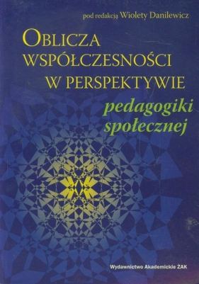 Oblicza współczesności w perspektywie pedagogiki społecznej