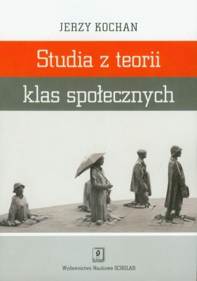 Studia z teorii klas społecznych - Kochan Jerzy