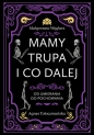 Mamy trupa i co dalej. Od umierania do pochowania - Małgorzata Węglarz, Agnes Tołoczmańska