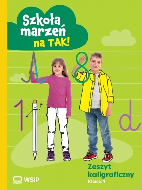 Szkoła marzeń na TAK! Zeszyt kaligraficzny. Edukacja wczesnoszkolna. Klasa 1 - Opracowanie zbiorowe