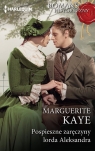 Pospieszne zaręczyny lorda Asleksandra Kaye Marguerite