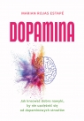  Dopamina. Jak kreować dobre nawyki, by nie uzależnić się od dopaminowych