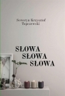 Słowa, Słowa, Słowa Seweryn Krzysztof Topczewski