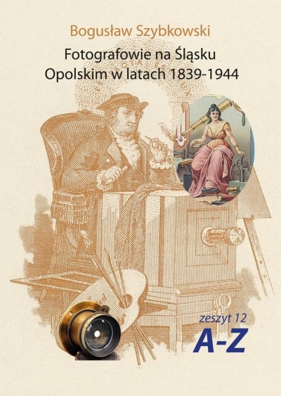 Fotografowie na Śląsku Opolskim w latach 1839-1944