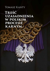 Treść uzasadnienia w polskim procesie karnym - Tomasz Kanty