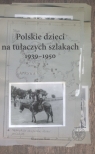 Polskie dzieci na tułaczych szlakach 1939-1950  Wróbel Janusz, Żelazko Joanna (red.)