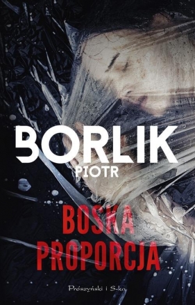 Boska proporcja - Piotr Borlik