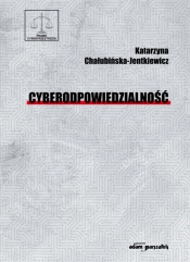 Cyberodpowiedzialność - Chałubińska-Jentkiewicz Katarzyna