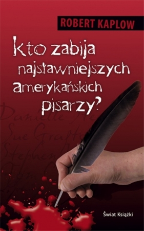 Kto zabija najsławniejszych amerykańskich pisarzy - Kaplow Robert