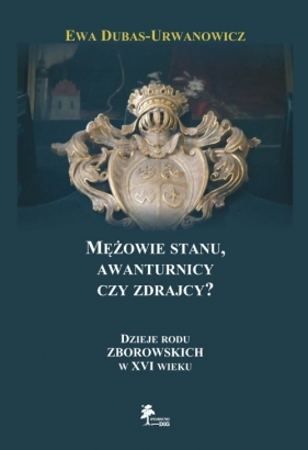 Mężowie stanu, awanturnicy czy zdrajcy? - Ewa Dubas-Urwanowicz