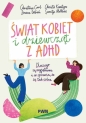 Świat kobiet i dziewcząt z ADHD. Dlaczego są wyjątkowe i co sprawia, że są tak silne - Christine Carl .