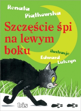 Szczęście śpi na lewym boku - Renata Piątkowska