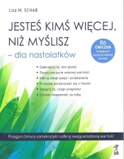 Jesteś kimś więcej, niż myślisz dla nastolatków - Lisa M. Schab