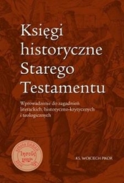 Księgi historyczne Starego Testamentu - Pikor Wojciech ks.