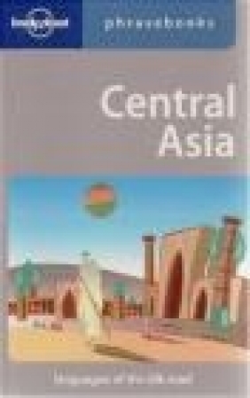 Central Asia Phrasebook 2e Justin Jon Rudelson, J Rudelson