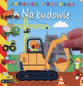 Na budowie Popatrz i dopasuj