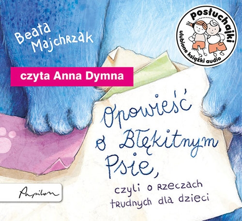 Posłuchajki Opowieść o Błękitnym Psie czyli o rzeczach trudnych dla dzieci
	 (Audiobook)
