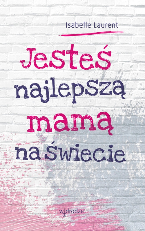 Jesteś najlepszą mamą na świecie