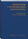 Administracja w demokratycznym państwie prawa Księga jubileuszowa Matan Andrzej