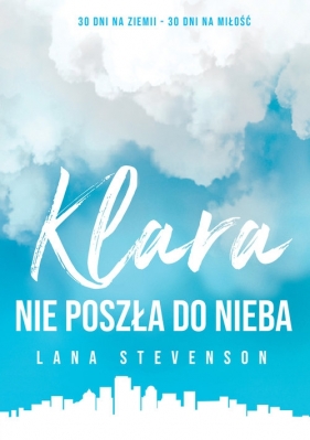 Klara nie poszła do Nieba - Stevenson Lana