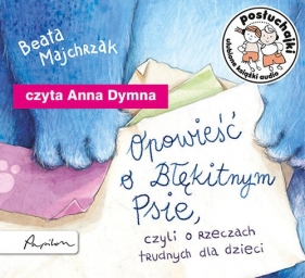 Posłuchajki Opowieść o Błękitnym Psie czyli o rzeczach trudnych dla dzieci (Audiobook) - Beata Majchrzak