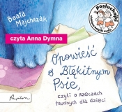 Posłuchajki Opowieść o Błękitnym Psie czyli o rzeczach trudnych dla dzieci (Audiobook) - Beata Majchrzak