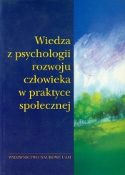 Wiedza z psychologii rozwoju człowieka w praktyce społecznej