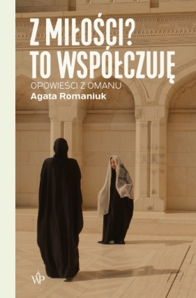 Z miłości? To współczuję (Uszkodzona okładka) - Agata Romaniuk