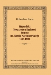 Stypendyści Towarzystwa Naukowej Pomocy im. Karola Marcinkowskiego 1841-1909 - Gucia Dobrosława