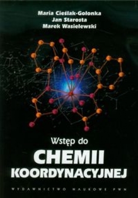 Wstęp do chemii koordynacyjnej - Cieślak-Golonka Maria, Starosta Jan, Wasielewski Marek