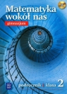 Matematyka wokół nas 2 podręcznik z płytą CD Gimnazjum Duvnjak Ewa, Kokiernak-Jurkiewicz Ewa, Wójcicka Maria