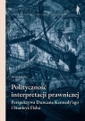 Polityczność interpretacji prawniczej Jakub Łakomy