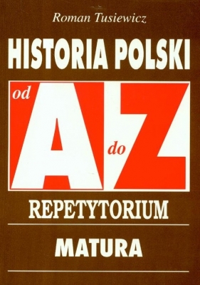 Historia Polski A-Z Repetytorium - Tusiewicz Roman