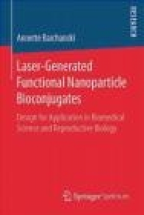 Laser-Generated Functional Nanoparticle Bioconjugates 2016 Annette Barchanski