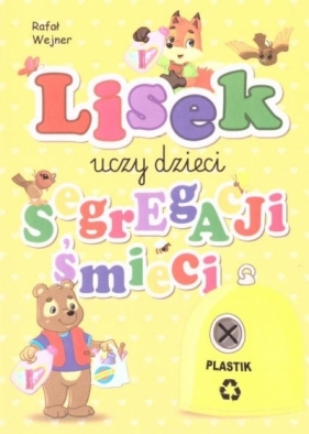 Lisek uczy dzieci segregacji śmieci. Plastik - Rafał Wejnar