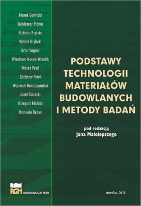 Podstawy technologii materiałów budowlanych.. - Jan Małolepszy