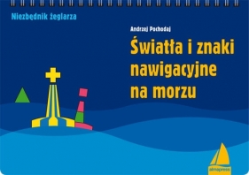 Światła i znaki nawigacyjne na morzu - Pochodaj Andrzej<br />