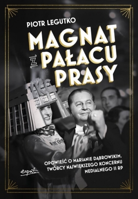 Magnat z Pałacu Prasy - Piotr Legutko