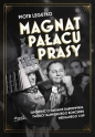 Magnat z Pałacu Prasy - Piotr Legutko