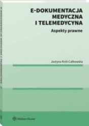 E-dokumentacja medyczna i telemedycyna Aspekty prawne - Król-Całkowska Justyna